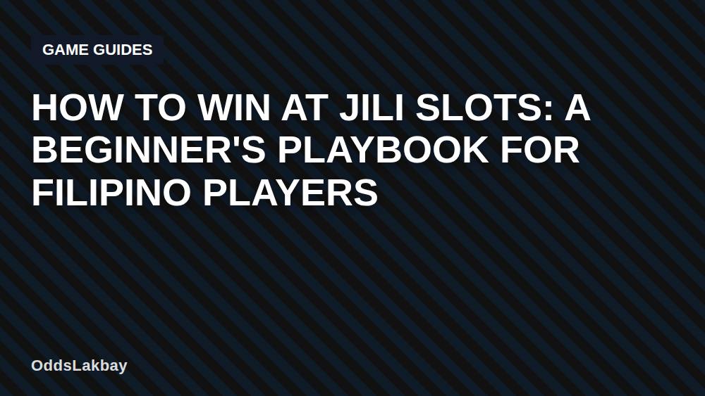 How to Win at JILI Slots: A Beginner's Playbook for Filipino Players