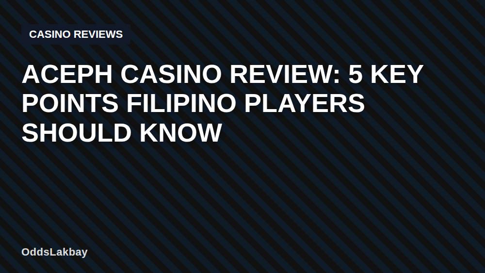 Aceph Casino Review: 5 Key Points Filipino Players Should Know