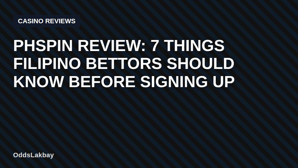 Phspin Review: 7 Things Filipino Bettors Should Know Before Signing Up